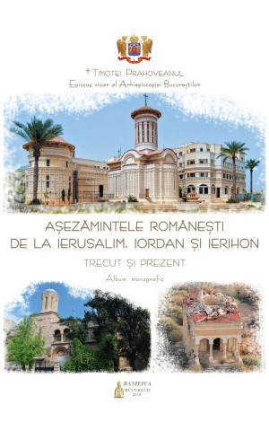 Asezamintele romanesti de le Ierusalim, Iordan si Ierihon. Trecut si prezent