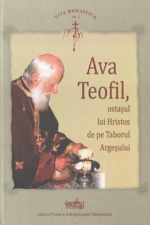 Ava Teofil, ostasul lui Hristos de pe Taborul Argesului