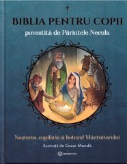Biblia pentru copii povestita de Parintele Necula-Editie cartonata