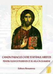 Canon Paraclis catre Stapanul Hristos pentru elevii si studentii ce se afla in exmene