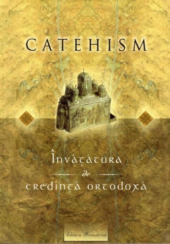 Catehism.  Invatatura de credinta ortodoxa