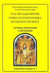Cele trei mari mistere vizibile si incontestabile din Biserica Ortodoxa.Puterea sfintitoare a ortodo