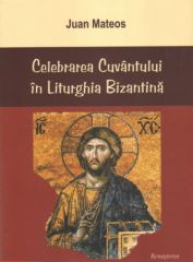 Celebrarea Cuvantului in Liturghia Bizantina. Ed. a II-a revazuta