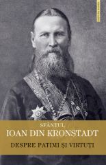 Despre patimi si virtuti - Sf. Ioan de Kronstadt