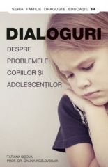 Dialoguri despre problemele copiilor si adolescentilor