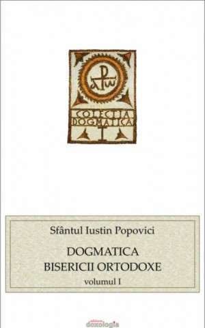 Dogmatica Bisericii Ortodoxe - Vol. 1