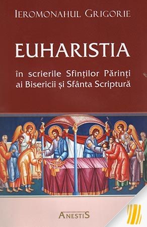 Euharistia in scrierile Sfintilor Parinti ai Bisericii si Sfanta Scriptura