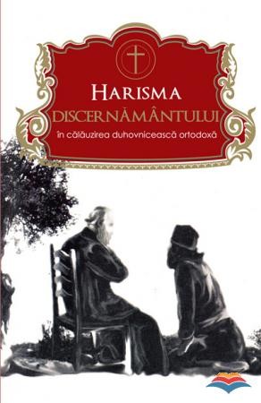 Harisma discernamantului in calauzirea duhovniceasca ortodoxa