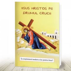 Iisus Hristos pe drumul crucii. In crestinismul modern e loc pentru Iisus