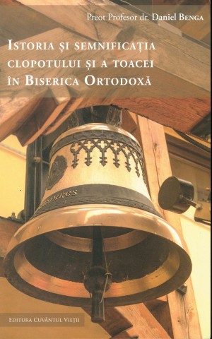 Istoria si semnificatia clopotului si a toacei in Biserica Ortodoxa