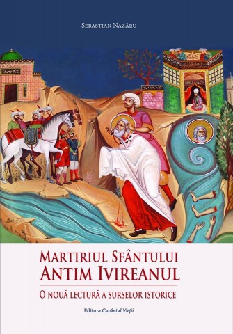Martiriul Sfantului Antim Ivireanul: o noua lectura a surselor istorice