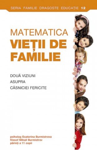 Matematica vietii de familie. Doua viziuni asupra casniciei fericite 