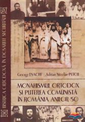 Monahismul ortodox si puterea comunista in Romania anilor 50