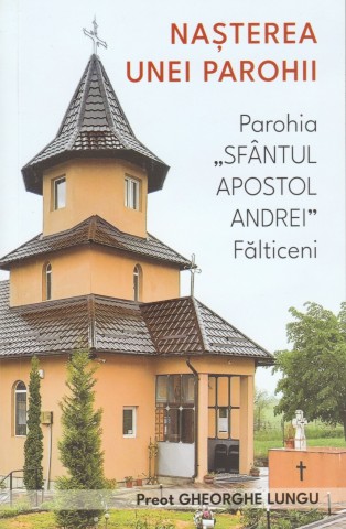 Nasterea unei parohii - Parohia Sfantul Apostol Andrei Falticeni