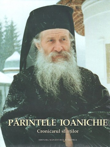 Parintele Ioanichie - Cronicarul sfintilor