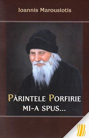 Parintele Porfirie mi-a spus... - Vol. 1