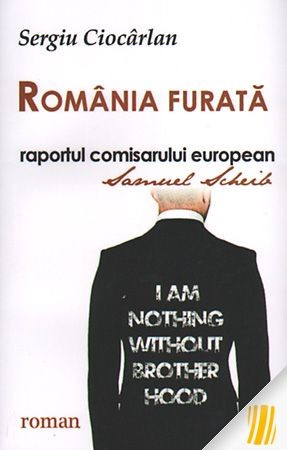 Romania furata. Raportul comisarului european Samuel Scheib