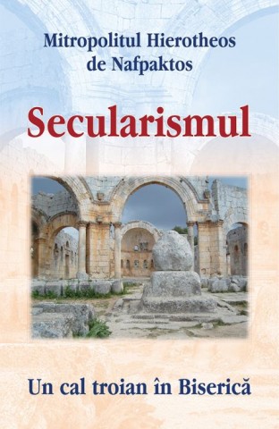 Secularismul. Un cal troian in Biserica 