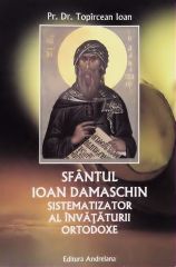 Sf. Ioan Damaschin: sistematizator al invatamanturii ortodoxe