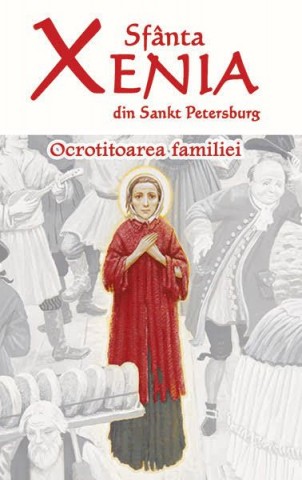 Sfanta Xenia din Sankt Petersburg - Ocrotitoarea familie