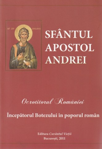 Sfantul Apostol Andrei – Ocrotitorul Romaniei, Incepatorul Botezului in poporul roman