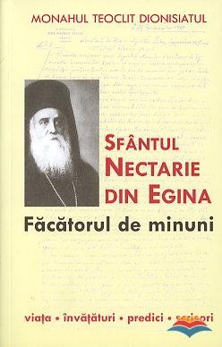Sfantul Nectarie din Egina Facatorul de minuni. Viata, invataturi, predici, scrisori