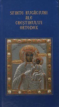 Sfinte rugaciuni ale crestinului ortodox