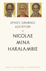 Sfintii grabnic ajutatori: Nicolae, Mina si Haralambie