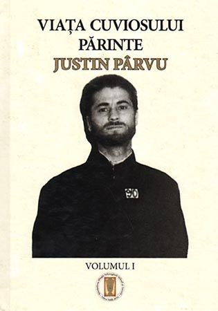 Viata Cuviosului Parinte Justin Parvu - Vol. 1