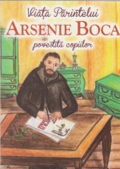 Viata Parintelui Arsenie Boca povestita copiilor