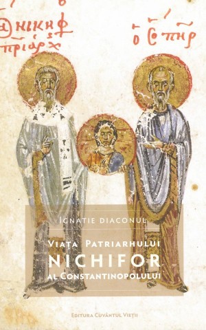 Viata Patriarhului Nichifor al Constantinopolului