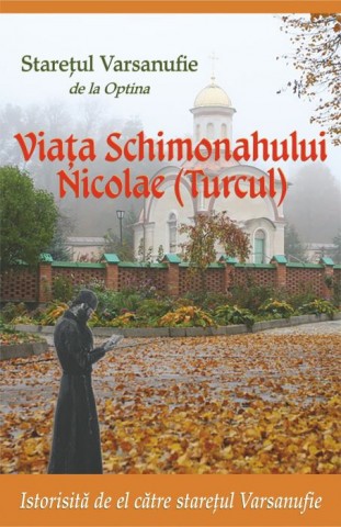 Viata Schimonahului Nicolae (Turcul)