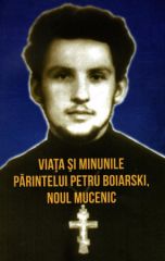 Viata si minunile Parintelui Petru Boiarski, noul mucenic 1973-1993